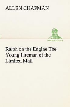 Ralph on the engine, or, The young fireman of the limited mail (The railroad ser