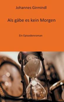 Paperback Als gäbe es kein Morgen: Ein Episodenroman [German] Book