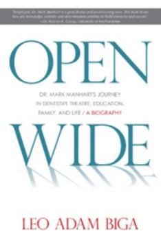 Paperback Open Wide: Dr. Mark Manhart's Journey in Dentistry, Theatre, Education, Family, and Life Book