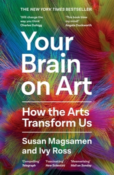 Paperback Your Brain on Art: How the Arts Transform Us Book