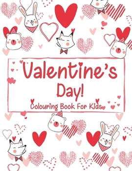 Valentine’s Day colouring book for kids: A Fun Valentine's Day Colouring Book (Hearts, Animals, Flowers, Trees, Valentine's Day and More Cute Designs)