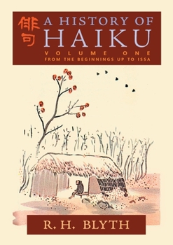 Paperback A History of Haiku (Volume One): From the Beginnings up to Issa Book