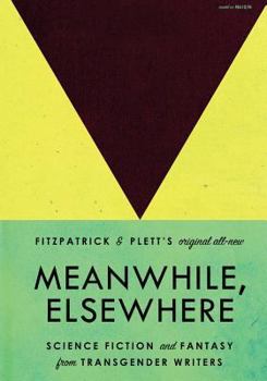 Paperback Meanwhile, Elsewhere: Science Fiction and Fantasy from Transgender Writers Book