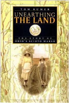 Paperback Unearthing the Land: The Story of Ohio's Scioto Marsh Book