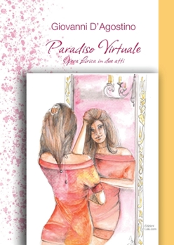 Paperback Paradiso Virtuale: Opera lirica in due atti [Italian] Book