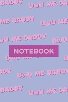 Paperback Notebook: Uwu Me Daddy Cute Purple Pink Typography Meme Book