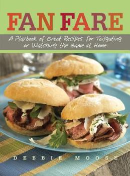 Hardcover Fan Fare: A Playbook of Great Recipes for Tailgating or Watching the Game at Home Book
