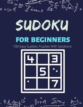 Sudoku For Beginners: 100 Easy Sudoku Puzzles With Solutions - Easy Sudoku Puzzle Book For Adults ( Fun And Relaxing Adult Activity Book)