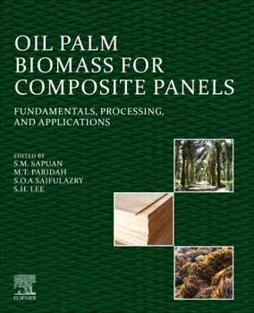 Paperback Oil Palm Biomass for Composite Panels: Fundamentals, Processing, and Applications Book