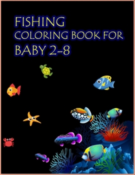 Paperback Fishing Coloring Book For Baby 2-8: An Easy Fishing Coloring Book For Baby.Glossy cover,50 Color Pages and 50 Blank Pages. Book