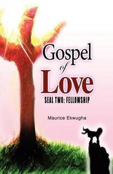 Paperback Gospel of Love: Seal Two: Fellowship Book