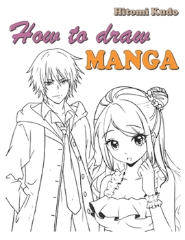 Paperback How To Draw Manga: Ultimate Guide To Drawing Amazing Characters Book