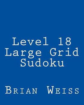 Paperback Level 18 Large Grid Sudoku: Fun, Large Print Sudoku Puzzles [Large Print] Book