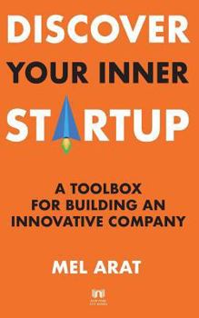 Paperback Discover Your Inner Startup: A Toolbox for Building an Innovative Company Book