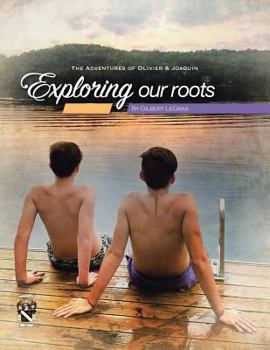 Paperback Exploring Our Roots: The Adventures of Olivier & Joaquin Book
