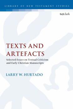 Paperback Texts and Artefacts: Selected Essays on Textual Criticism and Early Christian Manuscripts Book
