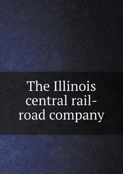 Paperback The Illinois central rail-road company Book