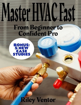 RECENT HVAC BIBLE 2025 FOR BEGINNERS: ENTRY INTO HVAC INDUSTRY WITH GAINING CONFIDENCE THUROUGH CLARITY AND PROGRESSION WITH-HAND'ON REAL-WORD INSTALLATION