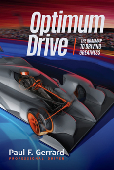 Paperback Optimum Drive: The Road Map to Driving Greatness Optimum Drive (Sports Psychology, Motor Sports) Book