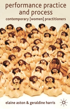 Paperback Performance Practice and Process: Contemporary (Women) Practitioners Book