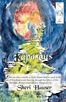 Paperback Kapaseus: We are like a needle in God's hand when we grab hold of His dreams and run through the fabric of His intention. Book