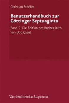Paperback Benutzerhandbuch Zur Gottinger Septuaginta: Band 2: Die Edition Des Buches Ruth Von Udo Quast [German] Book