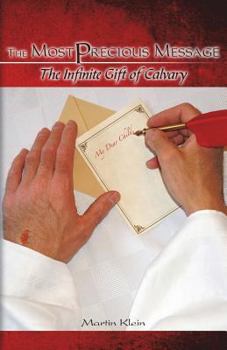 The Most Precious Message: The Infinite Gift of Calvary