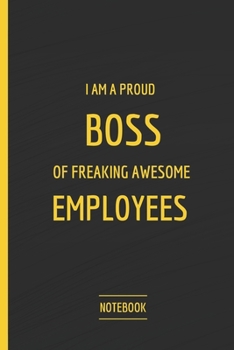 Paperback I am a proud boss of freaking awesome employees notebook: Boss notebook, Boss journal, funny boss notebook, proud boss journal, boss day notebook, bos Book