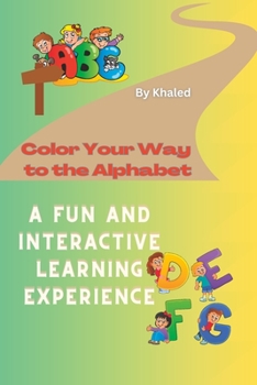 Paperback Color Your Way to the Alphabet: A Fun and Interactive Learning Experience. 7 pages for each Alphabet Book