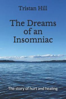 The Dreams of an Insomniac: The story of hurt and healing