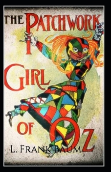 The Patchwork Girl of Oz Annotated