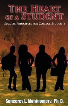 THE HEART OF A STUDENT: Success Principles for College Students