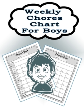Weekly Chores Chart for Boys: 110 Pages, 13 Months of Weekly Chores Checklists For Boys - Chart Book To Write In For Boys (On Target Kids Notebooks)