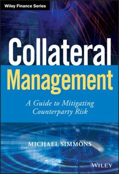 Hardcover Collateral Management: A Guide to Mitigating Counterparty Risk Book