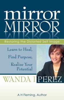 Paperback Mirror Mirror: Restoring the Distorted Self Image Book