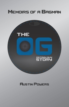Paperback The Ostomy Guy Story: Memoirs of a Bagman Book