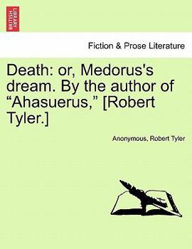 Paperback Death: Or, Medorus's Dream. by the Author of "Ahasuerus," [Robert Tyler.] Book