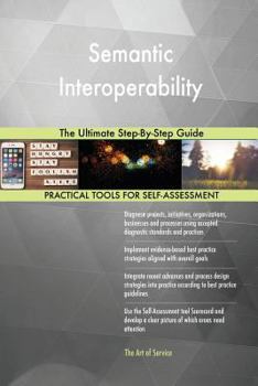 Paperback Semantic Interoperability The Ultimate Step-By-Step Guide Book