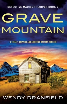 Grave Mountain: A totally gripping and addictive mystery thriller - Book #7 of the Detective Madison Harper
