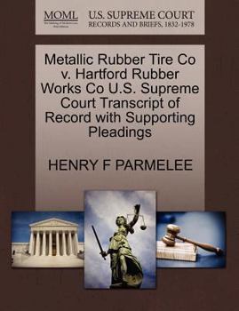 Paperback Metallic Rubber Tire Co V. Hartford Rubber Works Co U.S. Supreme Court Transcript of Record with Supporting Pleadings Book