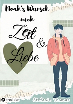 Paperback Noah`s Wunsch nach Zeit und Liebe: Sehnsucht nach Liebe, Zuwendung und Zeit mit den Eltern [German] Book