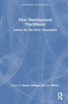 Hardcover Dear Development Practitioner: Advice for the Next Generation Book