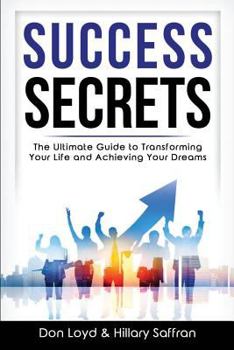 Paperback Success Secrets: The Ultimate Guide to Transforming Your Life and Achieving Your Dreams Book