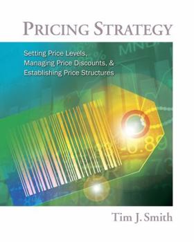 Hardcover Pricing Strategy: Setting Price Levels, Managing Price Discounts, & Establishing Price Structures Book