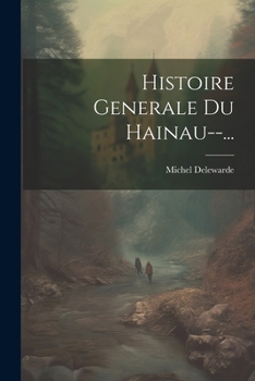 Paperback Histoire Generale Du Hainau--... [French] Book