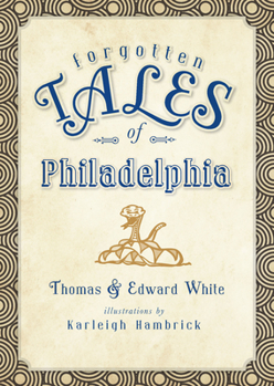 Forgotten Tales of Philadelphia - Book  of the Forgotten Tales