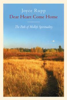 Paperback Dear Heart, Come Home: The Path of Midlife Spirituality Book