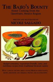 Paperback The Bajío's Bounty: Home Cooking from the Querétaro, Mexico Region Book