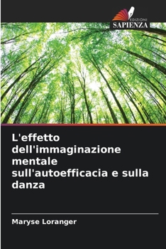 Paperback L'effetto dell'immaginazione mentale sull'autoefficacia e sulla danza [Italian] Book