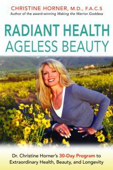 Paperback Radiant Health Ageless Beauty: Dr. Christine Horner's 30-Day Program to Extraordinary Health, Beauty, and Longevity Book